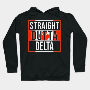 Straight Outta Delta - Gift for Canadian From Delta British Columbia Hoodie